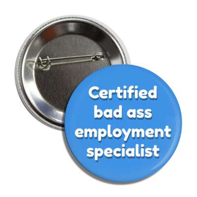 certified bad ass employment specialist blue button