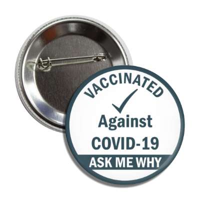 check mark vaccinated against covid 19 ask me why deep teal button