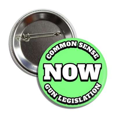 common sense gun legislation now button