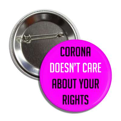 corona doesnt care about your rights magenta button