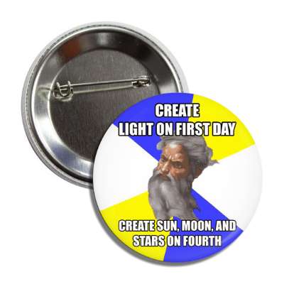 create light on first day create sun moon and stars on fourth advice god bu