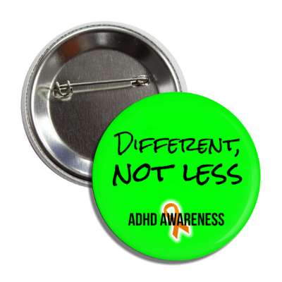 different not less adhd awareness green button
