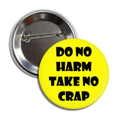 do no harm take no crap button