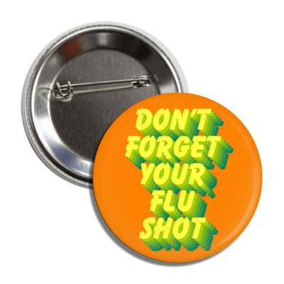 don't forget your flu shot orange button