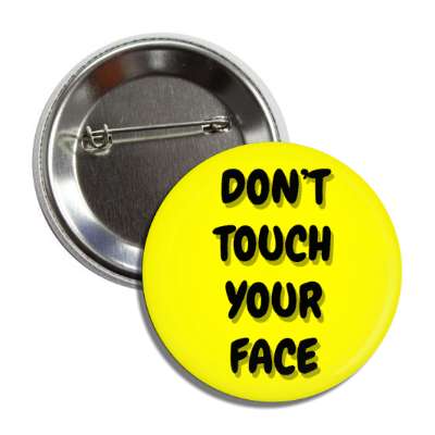 dont touch your face yellow button