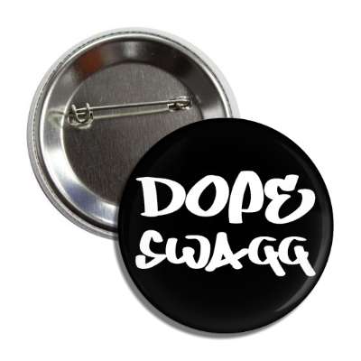 dope swagg button