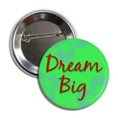 dream big button