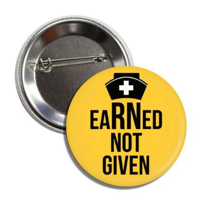 earned not given registered nurse orange button