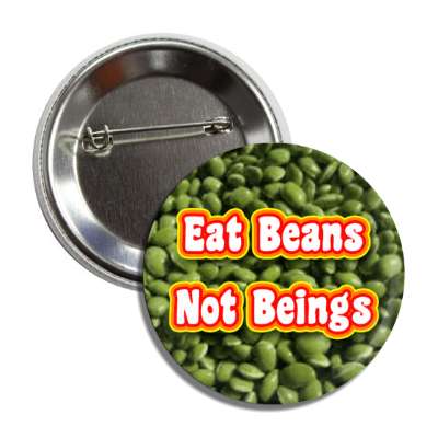 eat beans not beings red yellow white button
