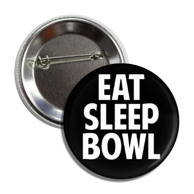 eat sleep bowl button