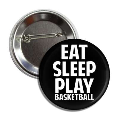 eat sleep play basketball button