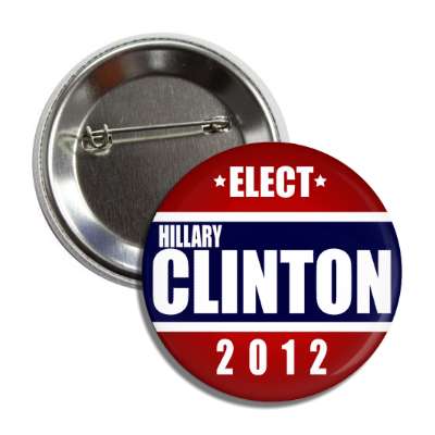 elect hillary clinton 2012 button
