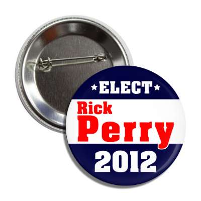elect rick perry 2012 dark blue white red button
