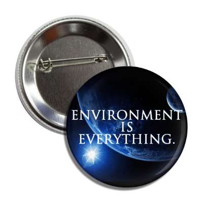 environment is everything planet earth button