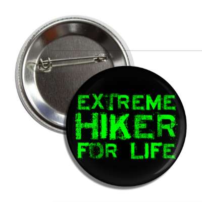 extreme hiker for life button