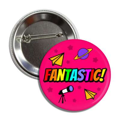 fantastic encouragement paper airplanes saturn telescope button