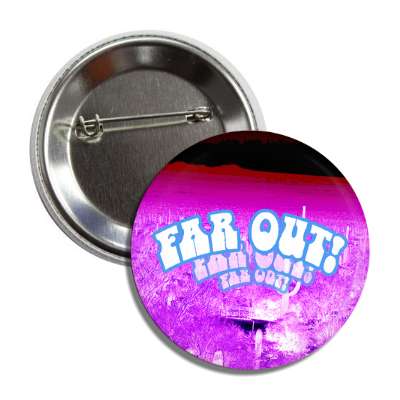 far out trippy purple button