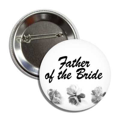 father of the bride three grey flowers bottom button