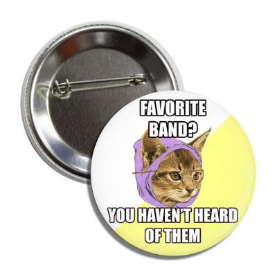 favorite band you havent heard of them hipster kitty button