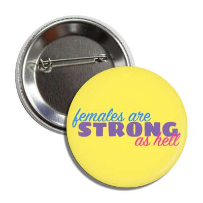 females are strong as hell quote button