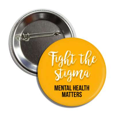 fight the stigma mental health matters orange button