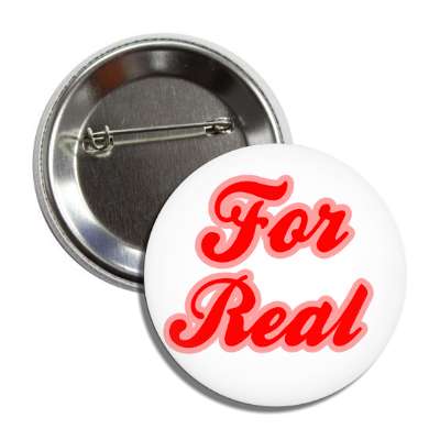for real bold cursive button