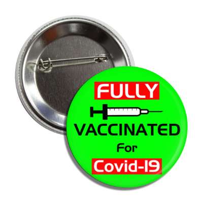 fully vaccinated for covid 19 green patient hospital button