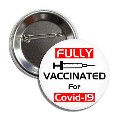 fully vaccinated for covid 19 white button
