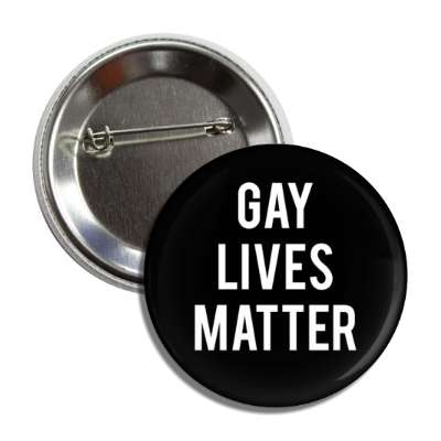 gay lives matter black button