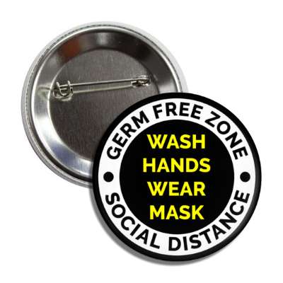 germ free zone wash hands wear mask social distance black button