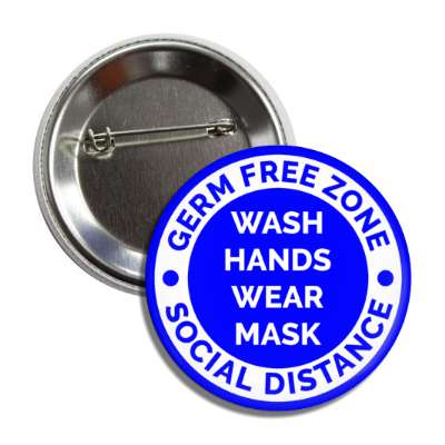 germ free zone wash hands wear mask social distance blue button