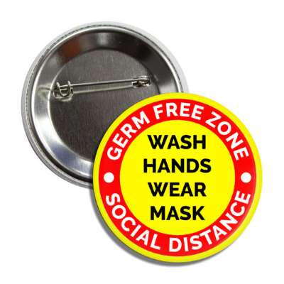 germ free zone wash hands wear mask social distance yellow button