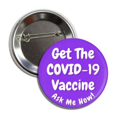 get the covid 19 vaccine ask me how purple button
