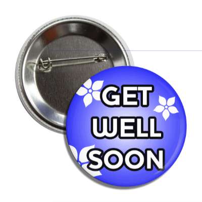 get well soon blue flowers button