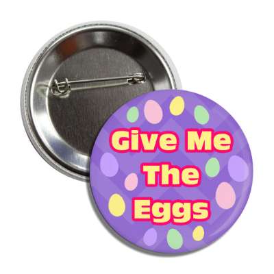 give me the eggs button