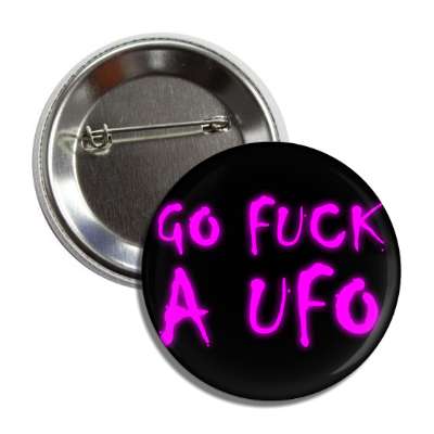 go fuck a ufo button