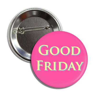 good friday hot pink button