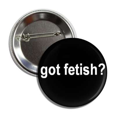 got fetish button