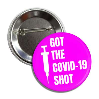 got the covid 19 shot syringe magenta button