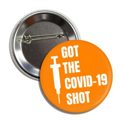 got the covid 19 shot syringe orange button