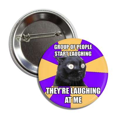 group of people start laughing theyre laughing at me anxiety cat button