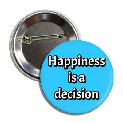 happiness is a decision button
