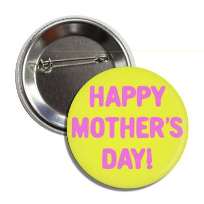 happy mothers day yellow pink button