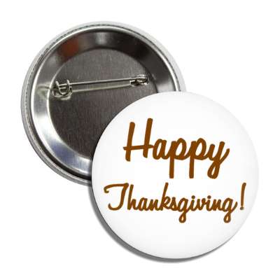 happy thanksgiving cursive white button