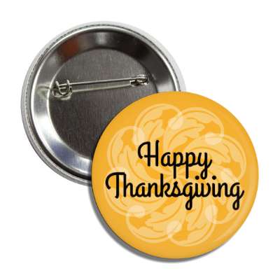 happy thanksgiving light brown spiral pattern button