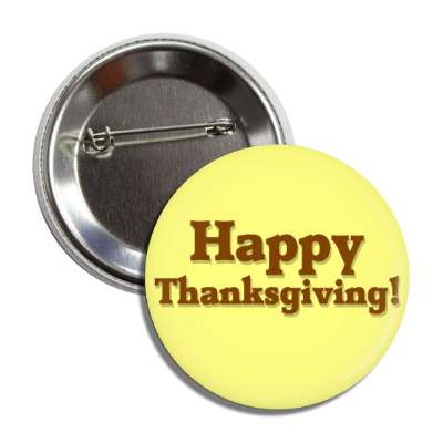 happy thanksgiving yellow brown button