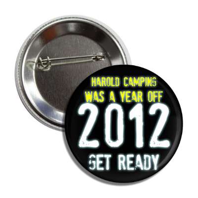 harold camping was a year off 2012 get ready button