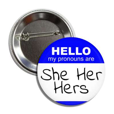 hello my pronouns are she her hers blue button