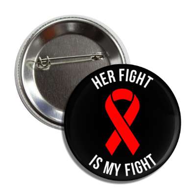 her fight is my fight red aids awareness ribbon brain button