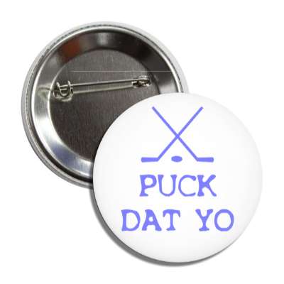 hockey puck dat yo button